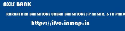 AXIS BANK  KARNATAKA BANGALORE URBAN BANGALORE J P NAGAR, 6 TH PHASE  ifsc code